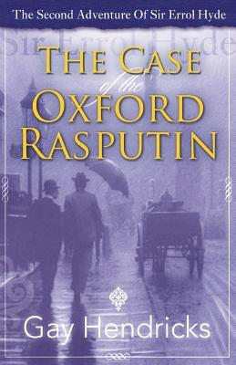 The Second Adventure of Sir Errol Hyde: The Case of The Oxford Rasputin by Gay Hendricks