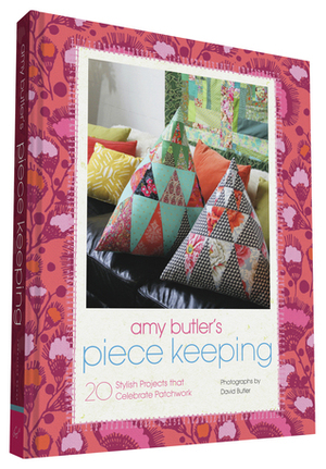 Amy Butler's Piece Keeping: 20 Stylish Projects that Celebrate Patchwork by Amy Butler
