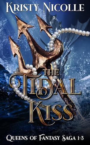 The Tidal Kiss Trilogy: A Mermaid Romance by Kristy Nicolle