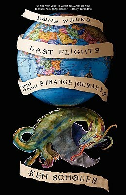 Long Walks, Last Flights and Other Strange Journeys by James Van Pelt, Ken Scholes, Patrick Swenson