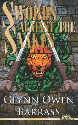 Swords Against the Snakes by Glynn Owen Barrass