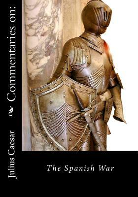 Commentaries on: The Spanish War by Julius Caesar