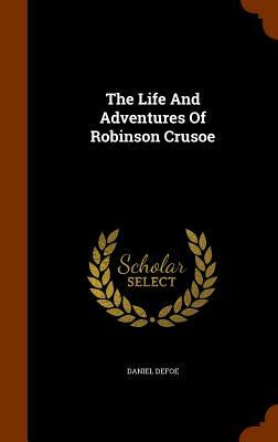 The Life and Adventures of Robinson Crusoe by Daniel Defoe