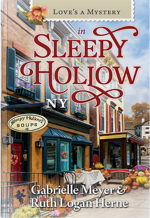 Love's a Mystery In Sleepy Hollow New York  by Gabrielle Meyer, Ruth Logan Herne