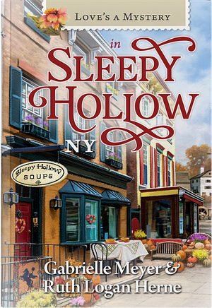 In Sleepy Hollow New York  by Gabrielle Meyer, Ruth Logan Herne