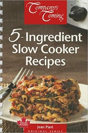 Company's Coming: 5-Ingredient Slow Cooker Recipes by Jean Paré