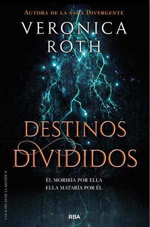 Destinos divididos by Veronica Roth