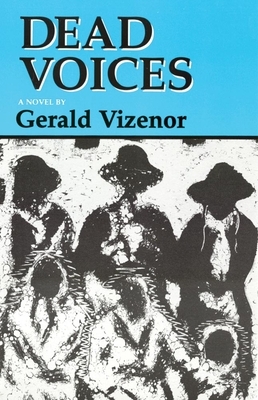 Dead Voices, Volume 2: Natural Agonies in the New World by Gerald Vizenor
