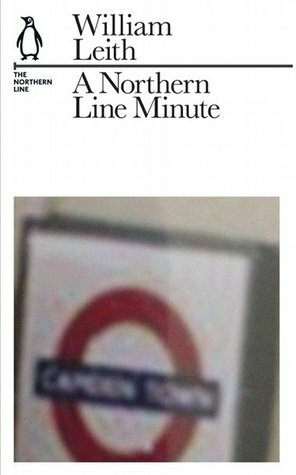 A Northern Line Minute: The Northern Line by William Leith