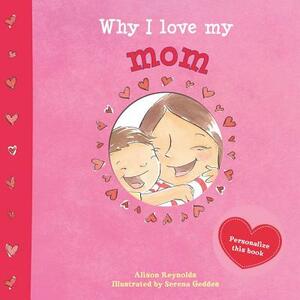 Why I Love My Mom by Alison Reynolds
