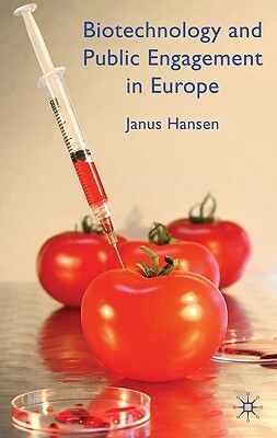 Biotechnology and Public Engagement in Europe by J. Hansen