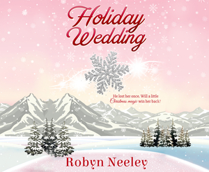 Holiday Wedding by Robyn Neeley