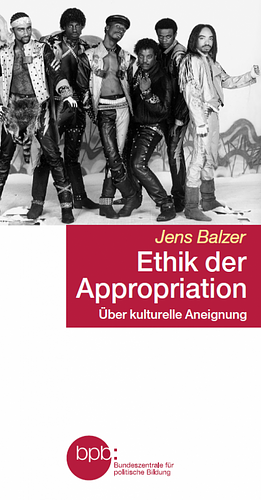 Ethik der Appropriation by Jens Balzer