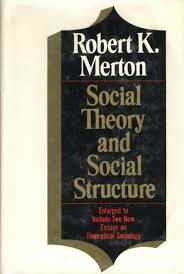 Social Theory and Social Structure by Robert K. Merton