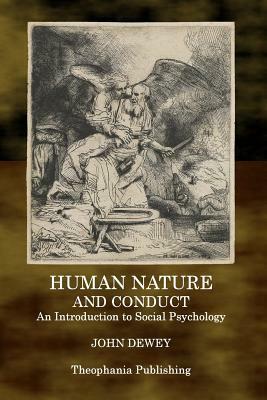 Human Nature and Conduct: An Introduction to Social Psychology by John Dewey