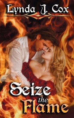 Seize the Flame by Lynda J. Cox