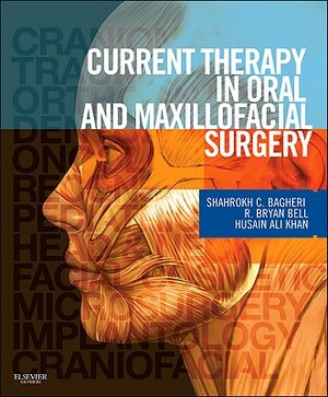 Current Therapy in Oral and Maxillofacial Surgery by R. Bryan Bell, Shahrokh C. Bagheri, Husain Ali Khan