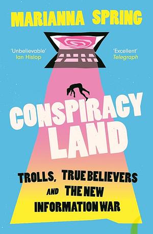 Conspiracyland: Trolls, True Believers and the New Information War by Marianna Spring, Marianna Spring