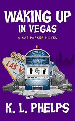 Waking Up in Vegas by K.L. Phelps
