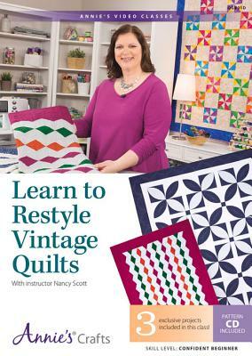 Learn to Restyle Vintage Quilts Pattern Book with Interactive DVD: With Instructor Nancy Scott by Nancy Scott