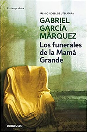 Los Funerales DeLa Mamá Grande by Gabriel García Márquez