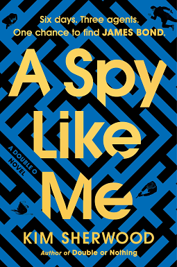 A Spy Like Me: A Novel by Kim Sherwood
