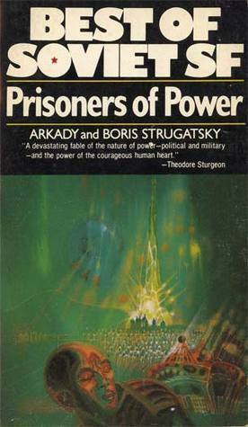 Prisoners of Power by Boris Strugatsky, Arkady Strugatsky, Helen Saltz Jacobson