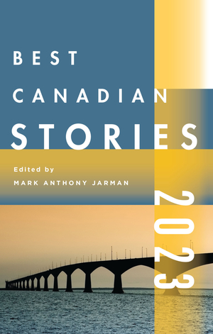 Best Canadian Stories 2023 by Mark Anthony Jarman