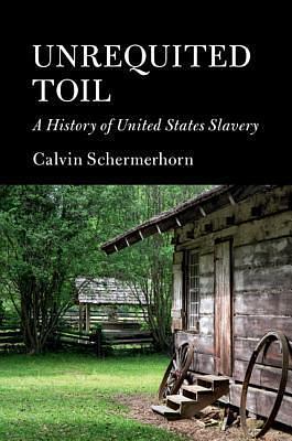 Unrequited Toil by Calvin Schermerhorn, Calvin Schermerhorn