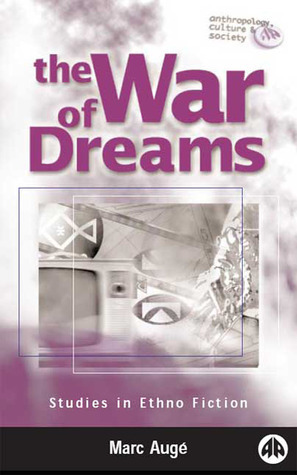 The War Of Dreams: Studies in Ethno Fiction by Marc Augé