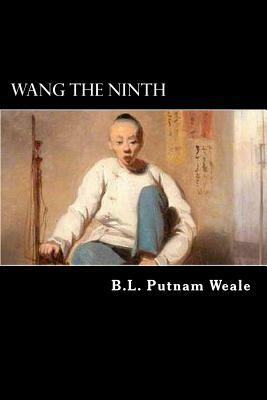 Wang the Ninth: The Story of a Chinese Boy by B. L. Putnam Weale