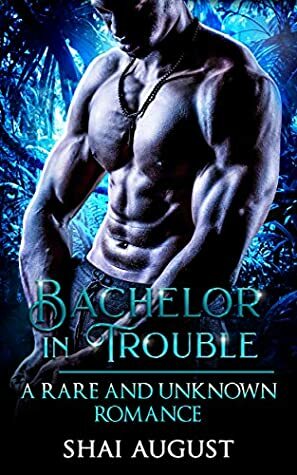 Bachelor In Trouble by Shai August