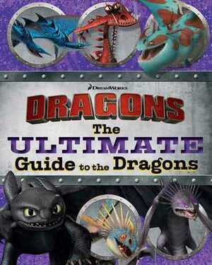 The Ultimate Guide to the Dragons: Guide to the Dragons Volume 1; Guide to the Dragons Volume 2; Guide to the Dragons Volume 3 by Cordelia Evans, Maggie Testa