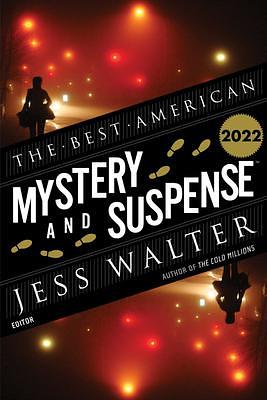 The Best American Mystery and Suspense 2022: A Collection by Brendan Williams-Childs, Steph Cha, Jess Walter, Jess Walter