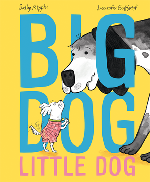 Big Dog, Little Dog by Sally Rippin