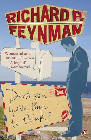 Don't You Have Time to Think? by Richard P. Feynman