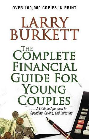 Complete Financial Guide For Young Couples by Larry Burkett