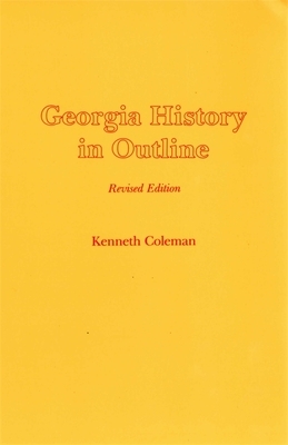 Georgia History in Outline, Rev. Ed. by Kenneth Coleman