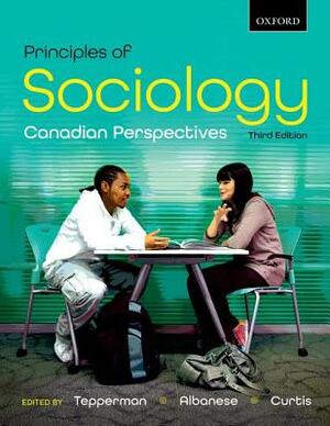 Principles of Sociology: Canadian Perspectives by Jim Curtis (Deceased), Patrizia Albanese, Lorne Tepperman