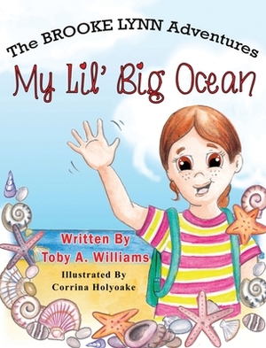 My Lil' Big Ocean by Toby a. Williams