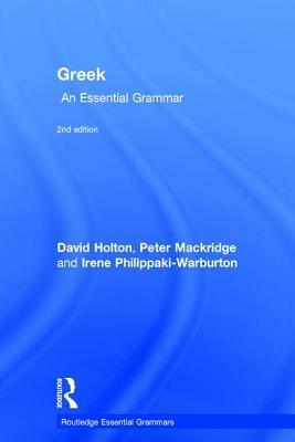 Greek: An Essential Grammar by Irene Philippaki-Warburton, Peter Mackridge, David Holton