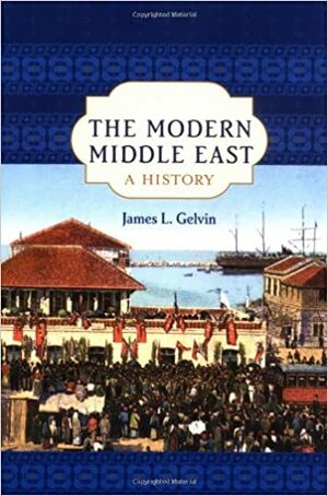 The Modern Middle East: A History by James L. Gelvin