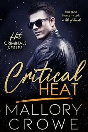 Critical Heat: Bad boys. Naughty girls. A lot of heart. by Mallory Crowe