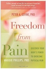 Freedom from Pain: Discover Your Body's Power to Overcome Physical Pain by Maggie Phillips, Peter A. Levine