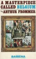 A Masterpiece Called Belgium by Arthur Frommer