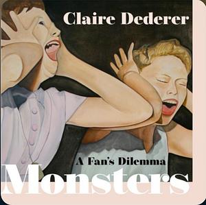 Monsters: A Fan's Dilemma by Claire Dederer