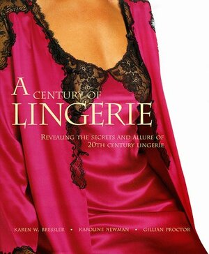 A Century of Lingerie by Karoline Newman