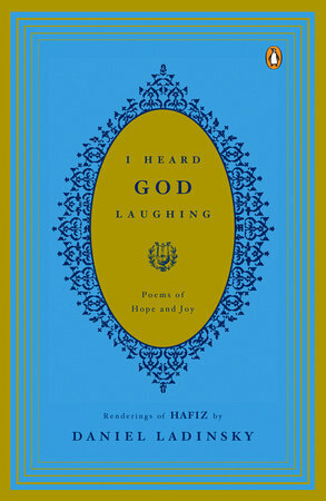 I Heard God Laughing: Poems of Hope and Joy by Daniel Ladinsky, Hafiz