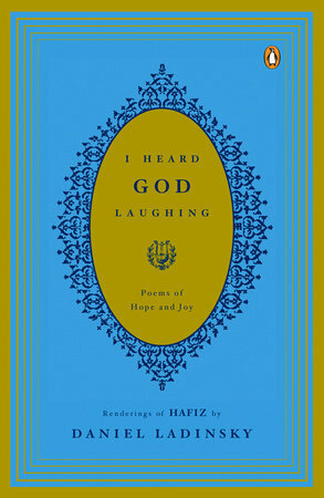 I Heard God Laughing: Poems of Hope and Joy by Daniel Ladinsky, Hafiz