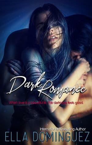 Dark Romance by Ella Dominguez